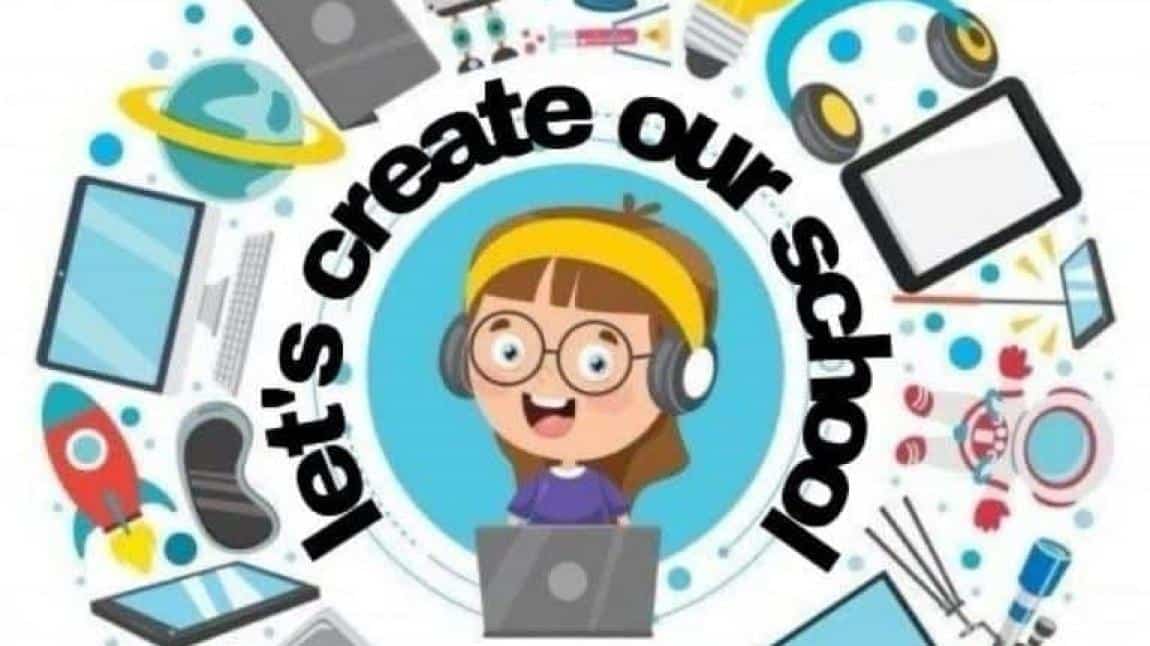 LET’S CREATE OUR SCHOOL!